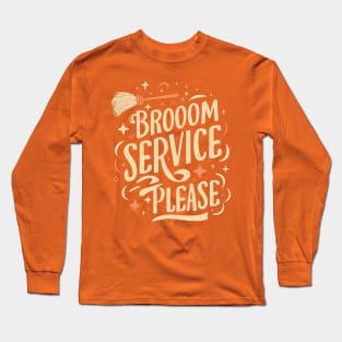 Witchy Whimsy: Broom Service Please Halloween Tee Long Sleeve T-Shirt